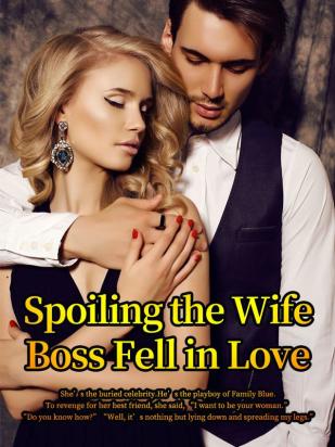 Spoiling The Wife--Boss Fell in Love